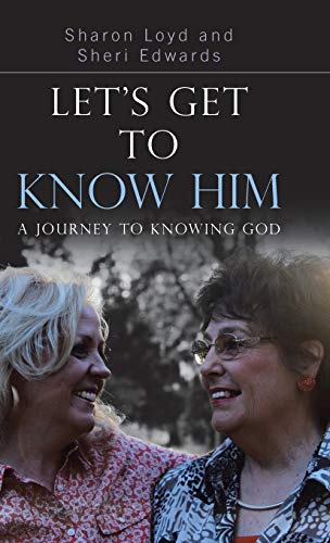 Let's Get to Know Him: A Journey to Knowing God