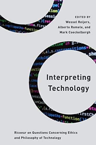 Interpreting Technology: Ricoeur on Questions Concerning Ethics and Philosophy of Technology (Philosophy, Technology and Society)