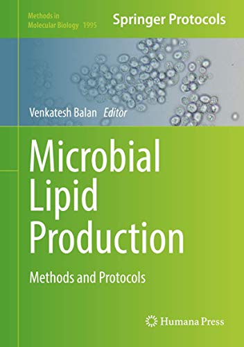 Microbial Lipid Production: Methods and Protocols (Methods in Molecular Biology, 1995, Band 1995)