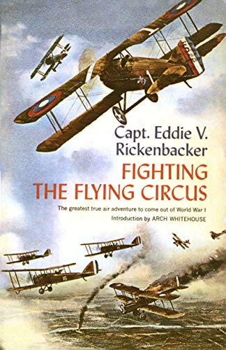 Fighting The Flying Circus: The Greatest True Air Adventure to Come out of World War I