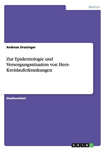Zur Epidemiologie und Versorgungssituation von Herz- Kreislauferkrankungen