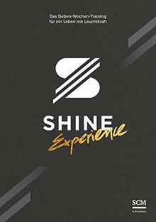 SHINE Experience: Das Sieben-Wochen-Training für ein Leben mit Leuchtkraft