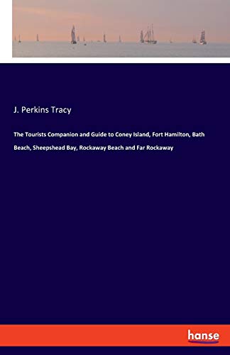 The Tourists Companion and Guide to Coney Island, Fort Hamilton, Bath Beach, Sheepshead Bay, Rockaway Beach and Far Rockaway