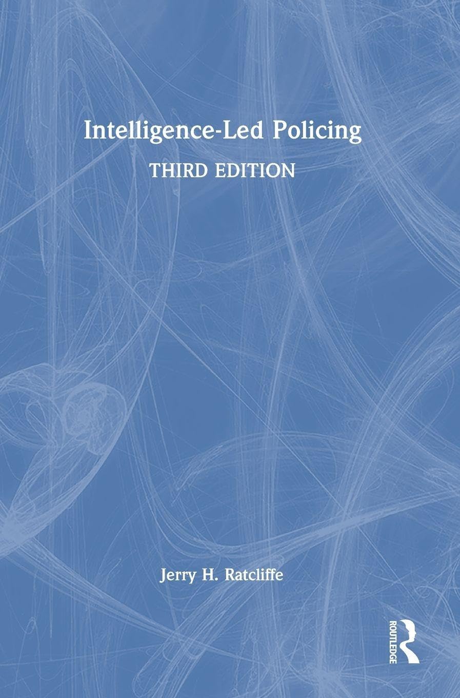Ratcliffe, Jerry H. Intelligence-Led Policing