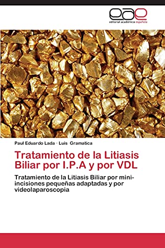 Tratamiento de la Litiasis Biliar por I.P.A y por VDL: Tratamiento de la Litiasis Biliar por mini-incisiones pequeñas adaptadas y por videolaparoscopia