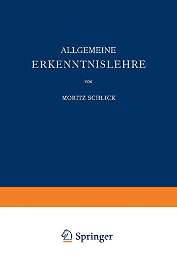 Allgemeine Erkenntnislehre (Naturwissenschaftliche Monographien und Lehrbücher) (German Edition) (Naturwissenschaftliche Monographien und Lehrbücher, 1, Band 1)