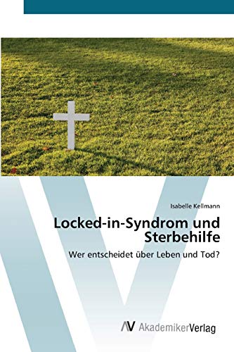 Locked-in-Syndrom und Sterbehilfe: Wer entscheidet über Leben und Tod?