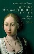 Johanna die Wahnsinnige 1479-1555: Königin und Gefangene