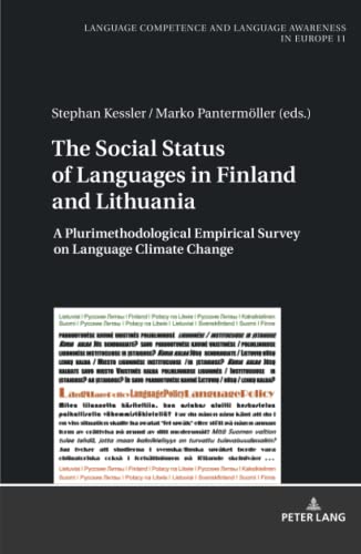 The Social Status of Languages in Finland and Lithuania: A Plurimethodological Empirical Survey on Language Climate Change (Sprachkönnen und ... and Language Awareness in Europe, Band 11)