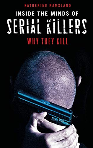 Katherine Ramsland Inside The Minds Of Serial Killers, Why They Kill