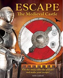 Escape the Medieval Castle: Use the clues, solve the puzzles, and make your escape! (Escape Room Book, Logic Books for Kids, Adventure Books for Kids) (Volume 2)