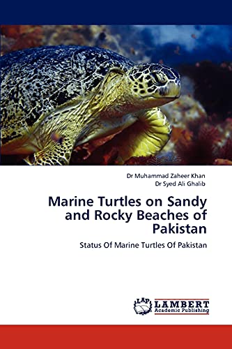 Marine Turtles on Sandy and Rocky Beaches of Pakistan: Status Of Marine Turtles Of Pakistan