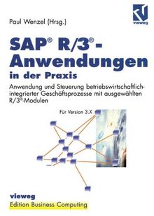 SAP<Superscript>®</Superscript> R/3<Superscript>®</Superscript>-Anwendungen in der Praxis: Anwendung und Steuerung betriebswirtschaftlich-integrierter ... (Edition Business Computing)