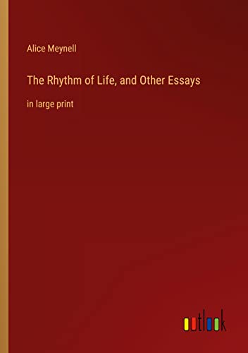 The Rhythm of Life, and Other Essays: in large print