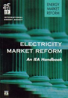 Electricity Market Reform : an IEA Handbook