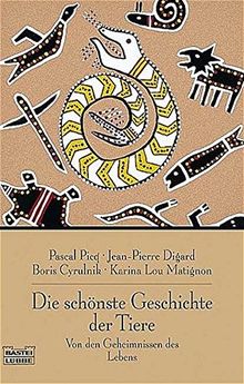 Die schönste Geschichte der Tiere: Von den Geheimnissen des Lebens (Sachbuch. Bastei Lübbe Taschenbücher)
