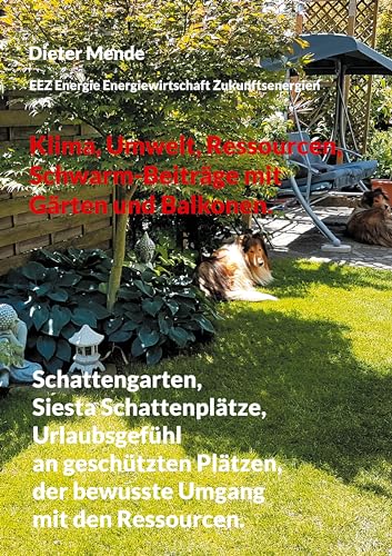 Klima, Umwelt, Ressourcen, Schwarm-Beiträge mit Gärten und Balkonen.: Schattengarten, Siesta Schattenplätze, Urlaubsgefühl an geschützten Plätzen, der bewusste Umgang mit den Ressourcen.