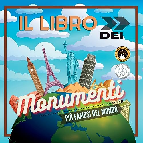 Il Libro dei Monumenti più Famosi del Mondo: Storia, caratteristiche e curiosità spiegate per grandi e piccini (Libri educativi per bambini)