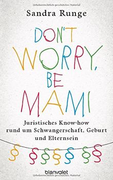 Don't worry, be Mami: Juristisches Know-how rund um Elternsein