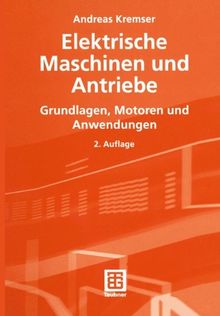 Elektrische Maschinen und Antriebe: Grundlagen, Motoren und Anwendungen von Andreas Kremser | Buch | Zustand gut