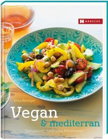 Vegan & mediterran: Genussvolle Mittelmeerküche