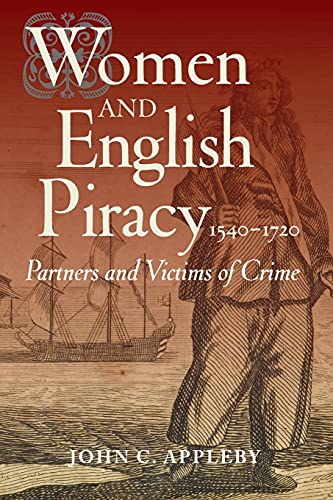 Appleby, J: Women and English Piracy, 1540-1720 - Partners a: Partners and Victims of Crime