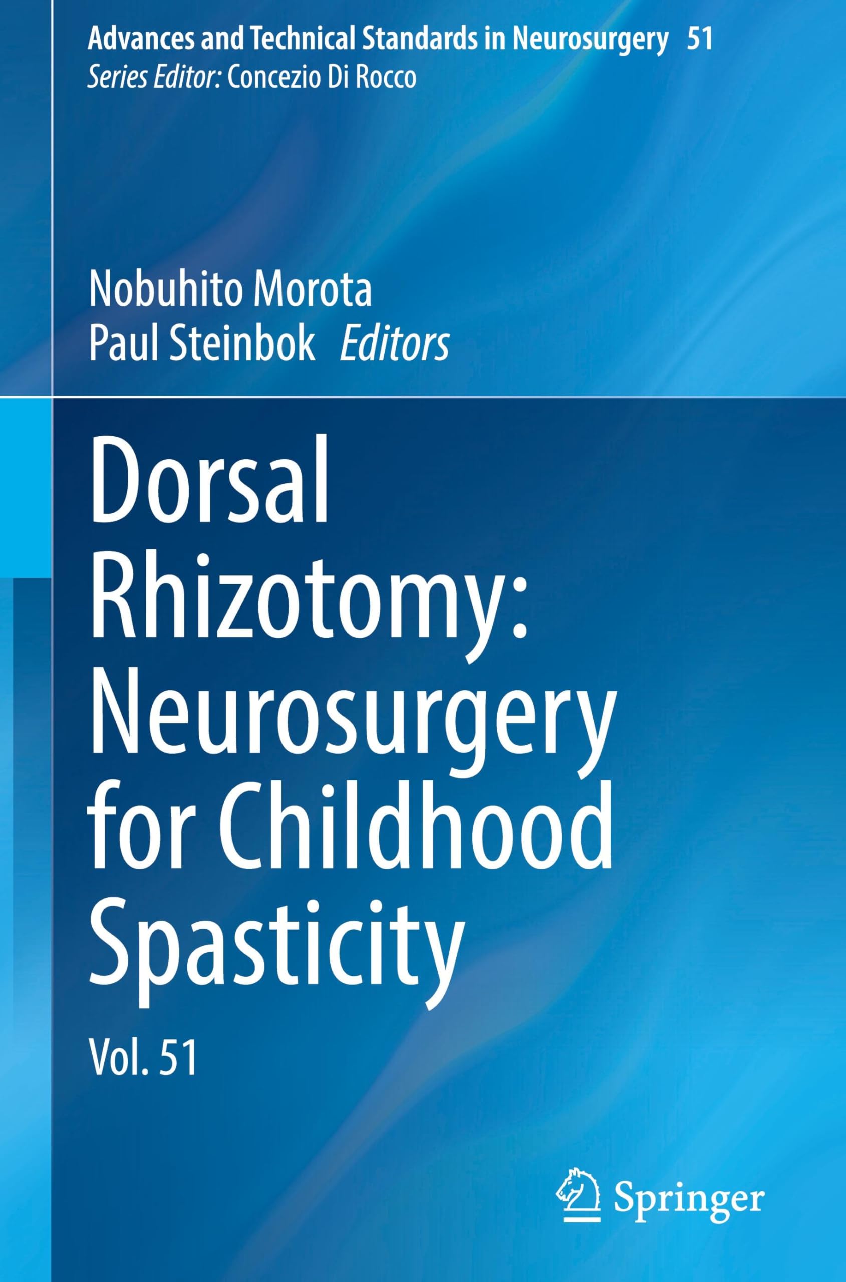 Dorsal Rhizotomy: Neurosurgery for Childhood Spasticity: Vol. 51 (Advances and Technical Standards in Neurosurgery, 51, Band 51)