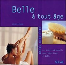 Belle à tout âge : les secrets pour rester jeune et belle