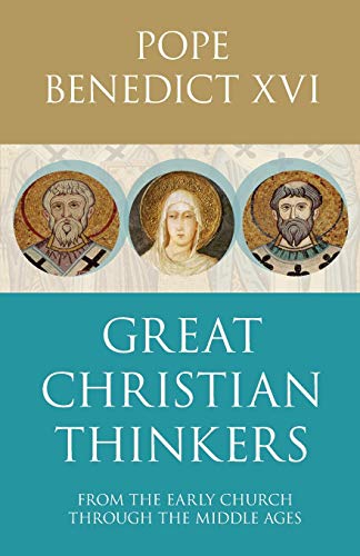 Pope Benedict Xvi Great Christian Thinkers, From The Early Church Through The Middle Ages, From Clement To Scotus