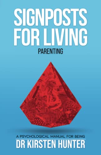 Signposts for Living, Parenting - Love, Pride, Apprenticeship: A Psychological Manual for Living: A Psychological Manual for Being