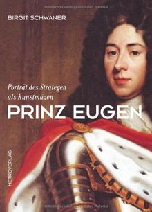 Prinz Eugen: Porträt des Strategen als Kunstmäzen