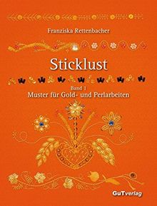 Sticklust: Band 1 Muster für Gold- und Perlarbeiten