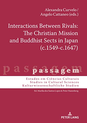 Interactions Between Rivals: The Christian Mission and Buddhist Sects in Japan (c.1549-c.1647) (passagem, Band 17)