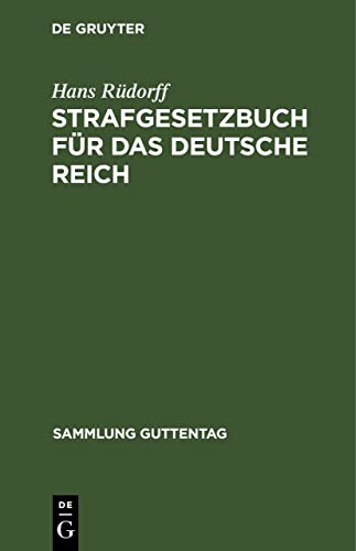 Strafgesetzbuch für das Deutsche Reich: Nebst dem Reichs-Gesetz über die Presse etc. Textausgabe mit Anmerkungen (Sammlung Guttentag, 2)