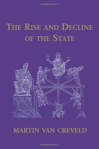 Martin Van Creveld The Rise And Decline Of The State