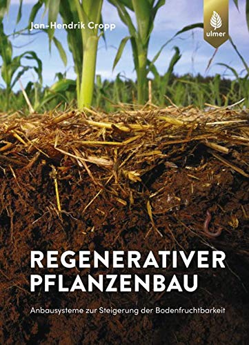 Praxishandbuch Bodenfruchtbarkeit: Humus verstehen | Direktsaat- und Mulchsysteme umsetzen | Klimakrise meistern