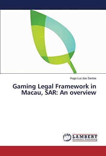 Gaming Legal Framework in Macau, SAR: An overview