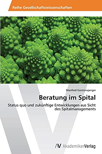 Beratung im Spital: Status quo und zukünftige Entwicklungen aus Sicht des Spitalmanagements