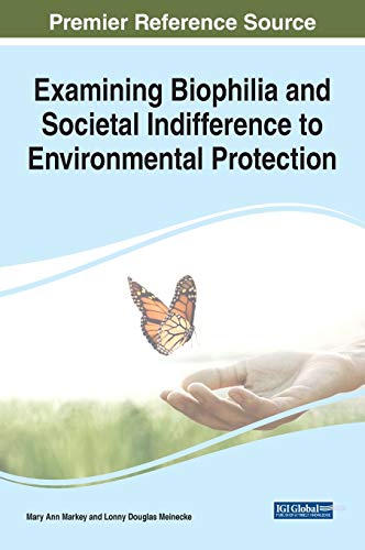 Examining Biophilia and Societal Indifference to Environmental Protection (Practice, Progress, and Proficiency in Sustainability)
