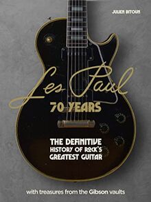 Les Paul 70 Years: The Definitive History of Rock's Greatest Guitar