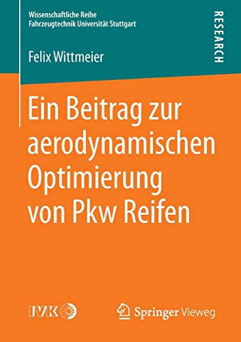 Ein Beitrag zur aerodynamischen Optimierung von Pkw Reifen (Wissenschaftliche Reihe Fahrzeugtechnik Universität Stuttgart)