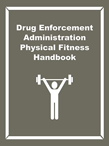 Drug Enforcement Administration Physical Fitness Handbook