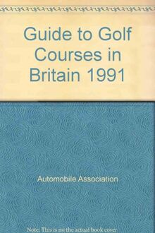 Guide to Golf Courses in Britain 1991