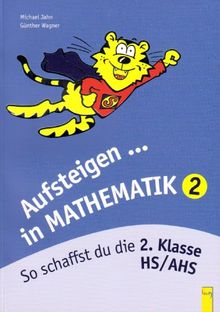 Aufsteigen in Mathematik 2: So schaffst du die 2. Klasse HS/AHS