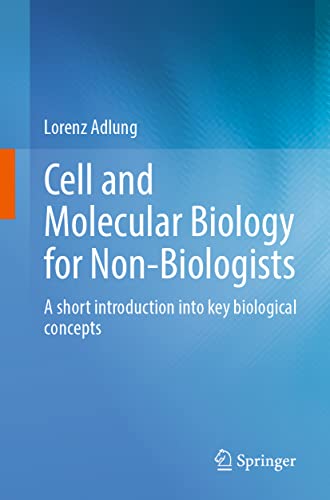 Cell and Molecular Biology for Non-Biologists: A short introduction into key biological concepts