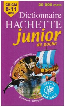 Dictionnaire Hachette junior de poche CE-CM 8-11 ans : exemples, synonymes, définitions, grammaire, orthographe