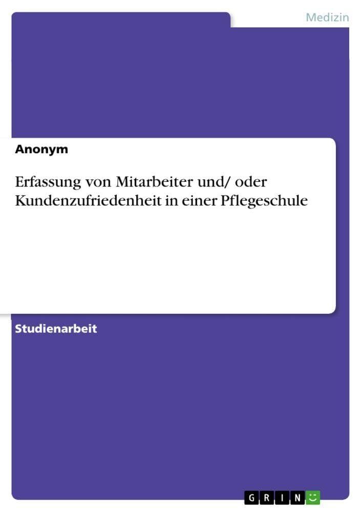 Erfassung von Mitarbeiter und/ oder Kundenzufriedenheit in einer Pflegeschule