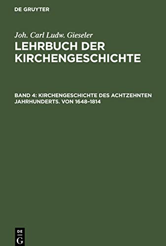Lehrbuch der Kirchengeschichte, Band 4, Kirchengeschichte des achtzehnten Jahrhunderts. Von 1648-1814