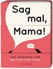 Sag mal, Mama!: Das Fragespiel für Mutter und Kind