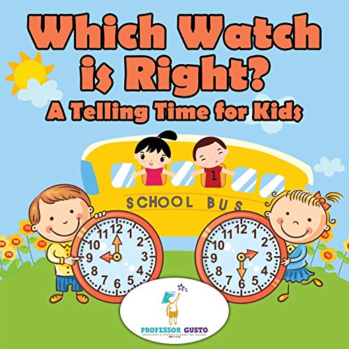 Professor Gusto Which Watch Is Right?- A Telling Time Book For Kids
